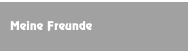 Meine Freunde